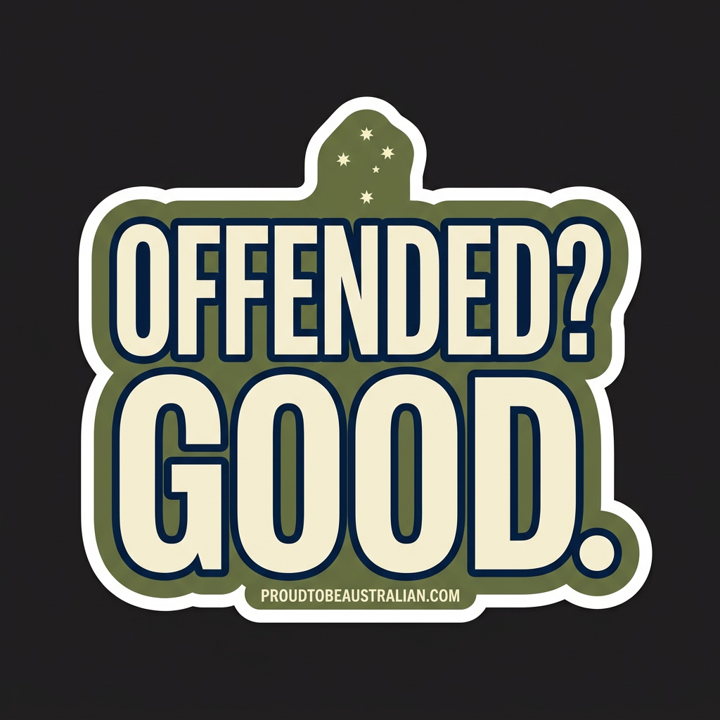 Offended? Good. Vinyl Sticker