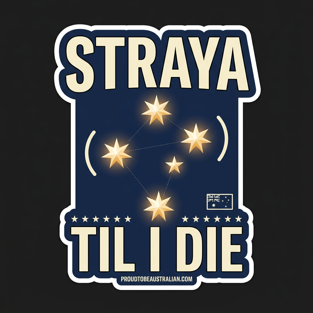 Straya Til I Die — Southern Cross Sticker