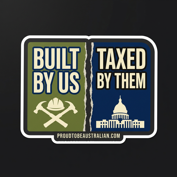Built By Us, Taxed By Them Vinyl Sticker