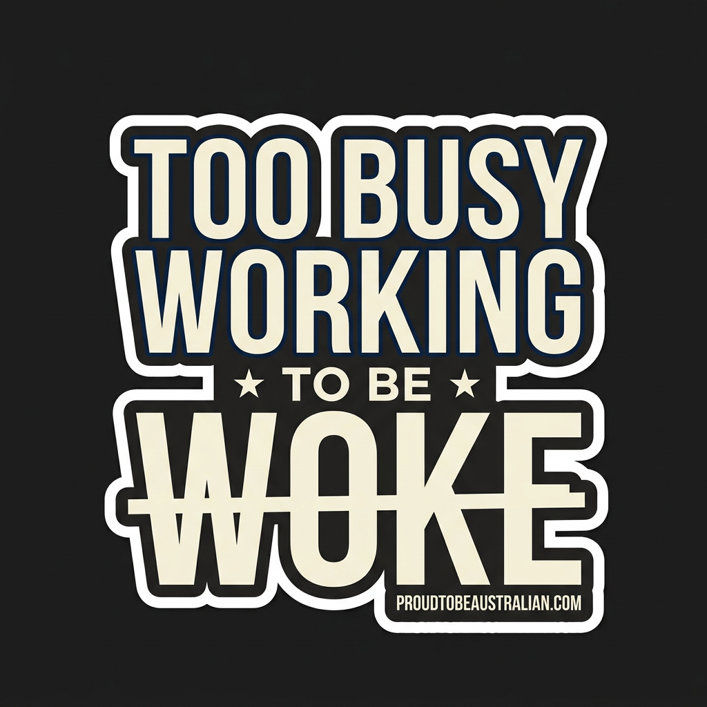 Too Busy Working To Be Woke Vinyl Sticker
