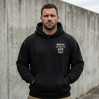 Where Do Our Tax $$$ Go? — Hoodie